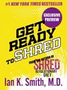 Get Ready to Shred - Ian K. Smith, M.D. - 9781466833241