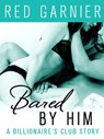 Bared by Him - Red Garnier - 9781466837683