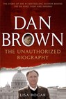 Dan Brown: The Unauthorized Biography - Lisa Rogak - 9781466841369