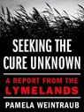 Seeking the Cure Unknown - Pamela Weintraub - 9781466843400