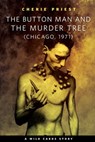 The Button Man and the Murder Tree - Cherie Priest - 9781466846487