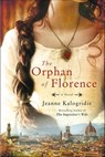 The Orphan of Florence - Jeanne Kalogridis - 9781466850231