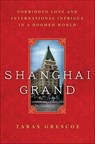 Shanghai Grand - Taras Grescoe - 9781466850675