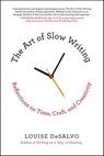 The Art of Slow Writing - Louise DeSalvo - 9781466851986