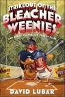 Strikeout of the Bleacher Weenies - David Lubar - 9781466854635