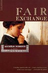 Fair Exchange - Michèle Roberts - 9781466854987