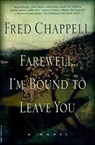 Farewell, I'm Bound to Leave You - Fred Chappell - 9781466860483