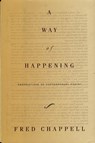 A Way of Happening - Fred Chappell - 9781466860513