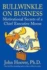Bullwinkle on Business - John Hoover - 9781466860964