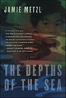 The Depths of the Sea - Jamie Metzl - 9781466864221