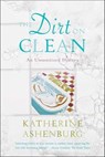The Dirt on Clean - Katherine Ashenburg - 9781466867765