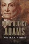 John Quincy Adams - Robert V. Remini - 9781466871861
