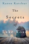 The Secrets of Lake Road - Karen Katchur - 9781466874701