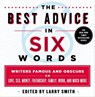 The Best Advice in Six Words - Larry Smith - 9781466874930