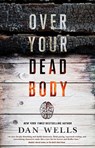 Over Your Dead Body - Dan Wells - 9781466874985
