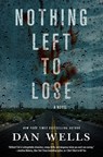 Nothing Left to Lose - Dan Wells - 9781466874992