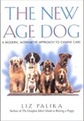 The New Age Dog - Liz Palika - 9781466875456