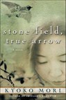 Stone Field, True Arrow - Kyoko Mori - 9781466876293