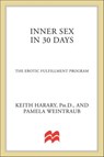 Inner Sex in 30 Days - Keith Harary ; Pamela Weintraub - 9781466876392