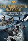 The Making of a Navy SEAL - Brandon Webb - 9781466878334