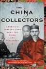 The China Collectors - Karl E. Meyer ; Shareen Blair Brysac - 9781466879294