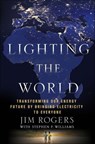 Lighting the World - Jim Rogers ; Stephen P. Williams - 9781466879362