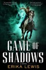 Game of Shadows - Erika Lewis - 9781466881525