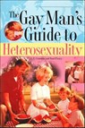 The Gay Man's Guide To Heterosexuality - C. E. Crimmins ; Tom O'Leary - 9781466884731