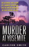 Murder at Yosemite - Carlton Smith - 9781466885004