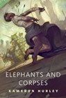 Elephants and Corpses - Kameron Hurley - 9781466886544