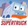 Supertruck - Stephen Savage - 9781466890015