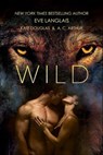 Wild - Eve Langlais ; Kate Douglas ; A. C. Arthur - 9781466891067