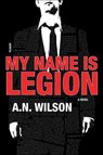 My Name Is Legion - A. N. Wilson - 9781466893696