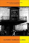 Liberty for Latin America - Alvaro Vargas Llosa - 9781466893733