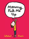 Mommy, Pick Me Up - Soledad Bravi - 9781466895713