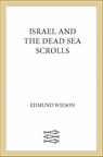 Israel and the Dead Sea Scrolls - Edmund Wilson - 9781466899605