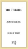 The Thirties - Edmund Wilson - 9781466899681