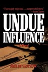 Undue Influence - Shelby Yastrow - 9781466901742