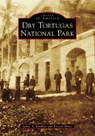 Dry Tortugas National Park - James a. Kushlan - 9781467104210