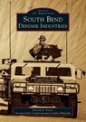 South Bend Defense Industries - Patrick R. Foster - 9781467105255