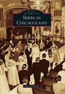 SERBS IN CHICAGOLAND - Marina Marich - 9781467112307