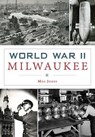 World War II Milwaukee - JONES,  Meg - 9781467117623