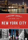 A History Lover's Guide to New York City - Alison Fortier - 9781467119030