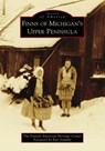 Finns of Michigan's Upper Peninsula - The Finnish American Heritage Center - 9781467129787