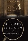 Hidden History of Pittsburgh - Len Barcousky - 9781467135894