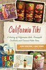 California Tiki: A History of Polynesian Idols, Pineapple Cocktails and Coconut Palm Trees - Jason Henderson - 9781467138222