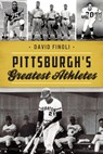 Pittsburgh's Greatest Athletes - David Finoli - 9781467141871