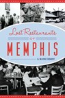Lost Restaurants of Memphis - G. Wayne Dowdy - 9781467142526