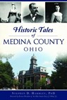HISTORIC TALES OF MEDINA COUNT - Stephen D. Hambley - 9781467151108