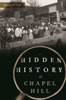 Hidden History of Chapel Hill - Brian Burns - 9781467153553